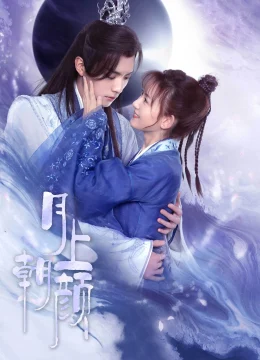 Xem Phim Nguyệt Thượng Triêu Nhan Thuyết Minh Online