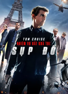 Xem Phim Nhiệm Vụ: Bất Khả Thi – Sụp Đổ Thuyết Minh Online