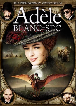 Xem Phim Những Cuộc Phiêu Lưu Của Adèle Blanc-Sec Thuyết Minh Online