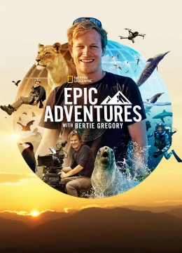 Xem Phim Những Cuộc Phiêu Lưu Hùng Tráng Cùng Bertie Gregory Thuyết Minh Online