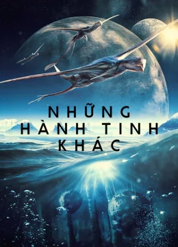 Xem Phim Những Hành Tinh Khác Thuyết Minh Online