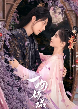 Xem Phim Nụ Hôn Khuynh Thành Thuyết Minh Online