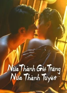Xem Phim Nửa Thành Gió Trăng Nửa Thành Tuyết Thuyết Minh Online
