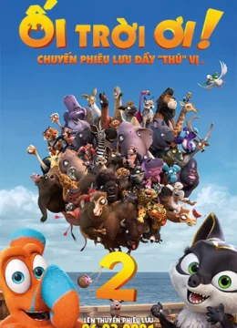 Xem Phim Ối Trời Ơi! Chuyến Phiêu Lưu Đầy ‘Thú’ Vị Thuyết Minh Online