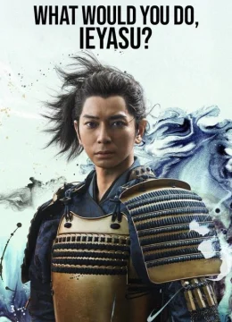 Xem Phim Phải Làm Sao Đây Ieyasu Thuyết Minh Online
