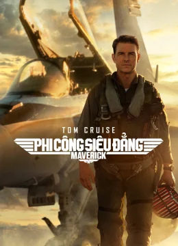 Xem Phim Phi Công Siêu Đẳng: Maverick Thuyết Minh Online