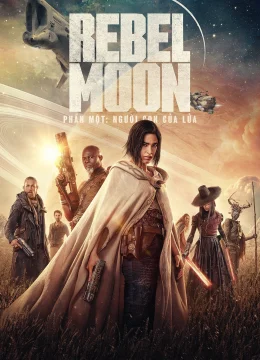 Xem Phim Rebel Moon – Phần một_ Phiên bản đạo diễn Thuyết Minh Online