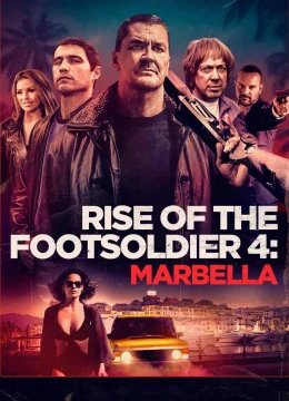 Xem Phim Rise of the Footsoldier 4: Marbella Thuyết Minh Online