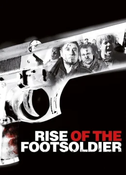 Xem Phim Rise of the Footsoldier Thuyết Minh Online