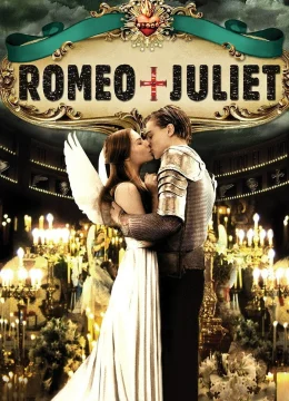 Xem Phim Romeo + Juliet Thuyết Minh Online