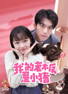 Xem Phim Sếp Của Tôi Là Chú Lợn Nhỏ Thuyết Minh Online