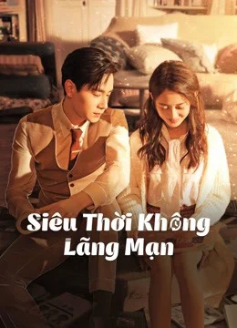 Xem Phim Siêu Thời Không Lãng Mạn Thuyết Minh Online