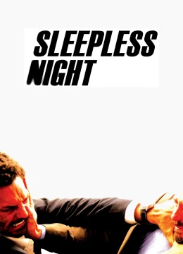 Xem Phim Sleepless Night Thuyết Minh Online