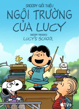 Xem Phim Snoopy Giới Thiệu: Ngôi Trường Của Lucy – Snoopy Presents: Lucy’s School Thuyết Minh Online