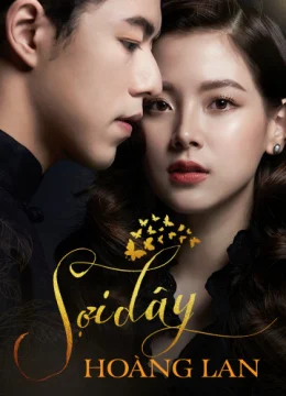 Xem Phim Sợi Dây Hoàng Lan Thuyết Minh Online