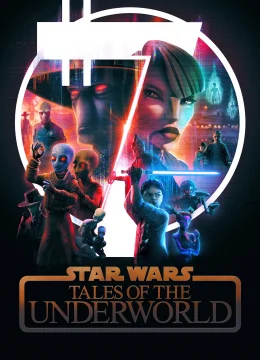 Xem Phim Star Wars: Chuyện Chưa Kể từ Thế Giới Ngầm Thuyết Minh Online