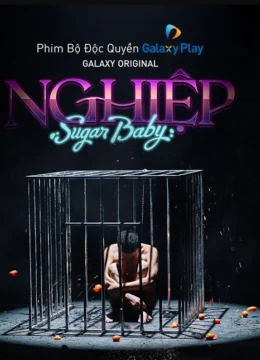 Xem Phim Sugar Baby: Nghiệp Thuyết Minh Online