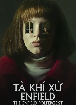 Xem Phim Tà Khí Xứ Enfield Thuyết Minh Online