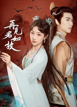 Xem Phim Tái Kiến Quân Như Cố Thuyết Minh Online