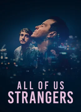 Xem Phim Tất cả chúng ta đều là người lạ Thuyết Minh Online