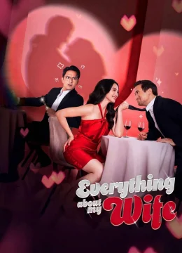 Xem Phim Tất Tật Về Vợ Tôi Thuyết Minh Online