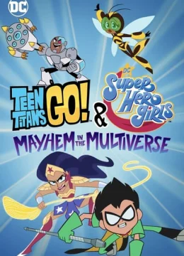 Xem Phim Teen Titans Go! & Các nữ siêu anh hùng DC: Mayhem trong Đa vũ trụ Thuyết Minh Online