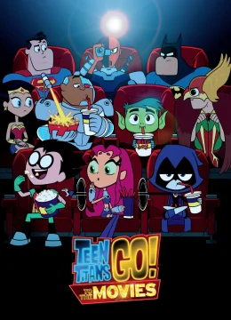 Xem Phim Teen Titans Go! To the Movies Thuyết Minh Online