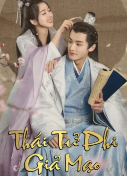 Xem Phim Thái Tử Phi Giả Mạo Thuyết Minh Online