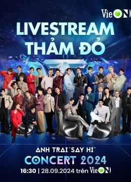 Xem Phim Thảm Đỏ Anh Trai Say Hi Concert 2024 Thuyết Minh Online