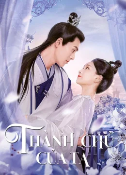 Xem Phim Thành Chủ Của Ta Thuyết Minh Online