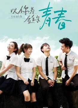 Xem Phim Thanh Xuân Mang Tên Em Thuyết Minh Online