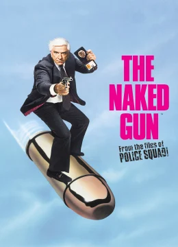 Xem Phim The Naked Gun: From the Files of Police Squad! Thuyết Minh Online