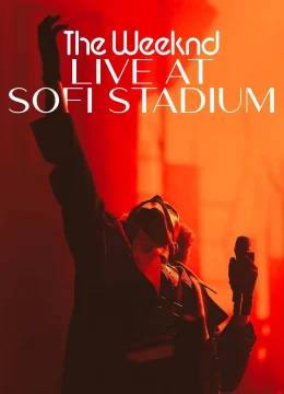Xem Phim The Weeknd: Buổi Diễn Trực Tiếp Ở Sân Sofi Thuyết Minh Online