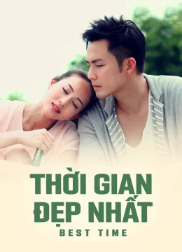 Xem Phim Thời Gian Đẹp Nhất Thuyết Minh Online