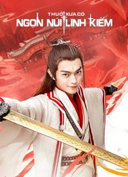 Xem Phim Thuở Xưa Có Ngọn Núi Linh Kiếm Thuyết Minh Online