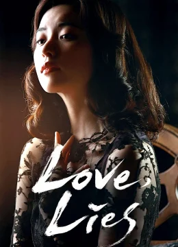 Xem Phim Tình Yêu Giả Dối Thuyết Minh Online