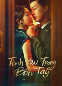 Xem Phim Tình Yêu Trong Bàn Tay Thuyết Minh Online