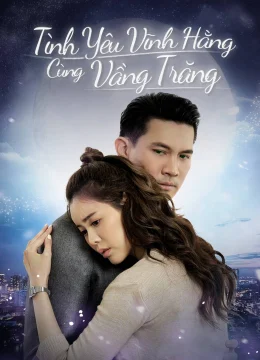 Xem Phim Tình Yêu Vĩnh Hằng Cùng Vầng Trăng Thuyết Minh Online