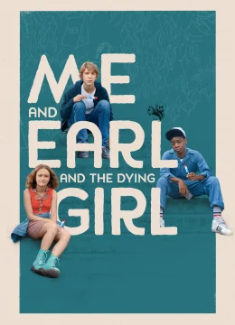Xem Phim Tôi, Earl Và Cô Bạn Hấp Hối Thuyết Minh Online