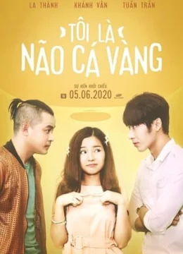 Xem Phim Tôi Là Não Cá Vàng Thuyết Minh Online