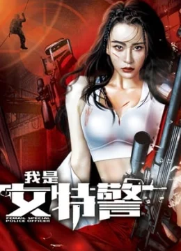 Xem Phim Tôi Là Nữ Đặc Cảnh Thuyết Minh Online