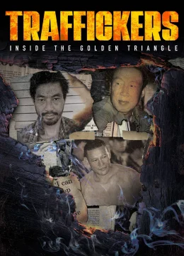 Xem Phim Traffickers: Inside The Golden Triangle Thuyết Minh Online
