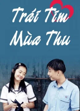 Xem Phim Trái Tim Mùa Thu Thuyết Minh Online