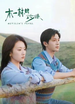 Xem Phim Trân Châu Của Mộc Nhất Lâm Thuyết Minh Online