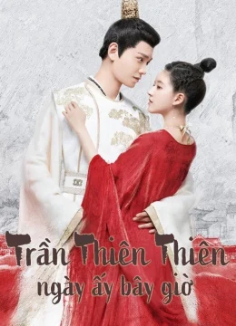 Xem Phim Trần Thiên Thiên Ngày Ấy Bây Giờ Thuyết Minh Online