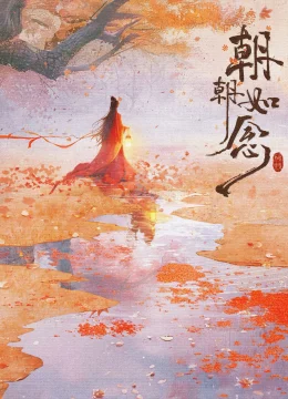 Xem Phim Triều Triều Như Niệm Thuyết Minh Online