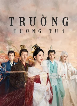 Xem Phim Trường Tương Tư (Phần 1) Thuyết Minh Online