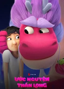 Xem Phim Ước Nguyện Thần Long Thuyết Minh Online