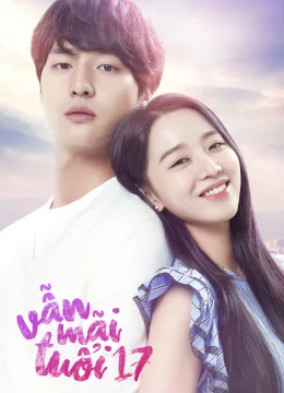 Xem Phim Vẫn Mãi Tuổi 17 Thuyết Minh Online