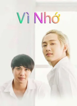 Xem Phim Vì Nhớ Thuyết Minh Online